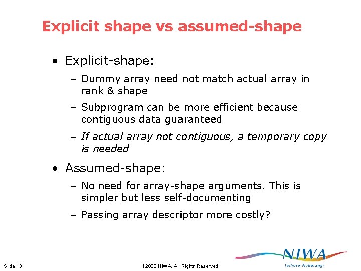 Explicit shape vs assumed-shape • Explicit-shape: – Dummy array need not match actual array Explicit shape vs assumed-shape • Explicit-shape: – Dummy array need not match actual array