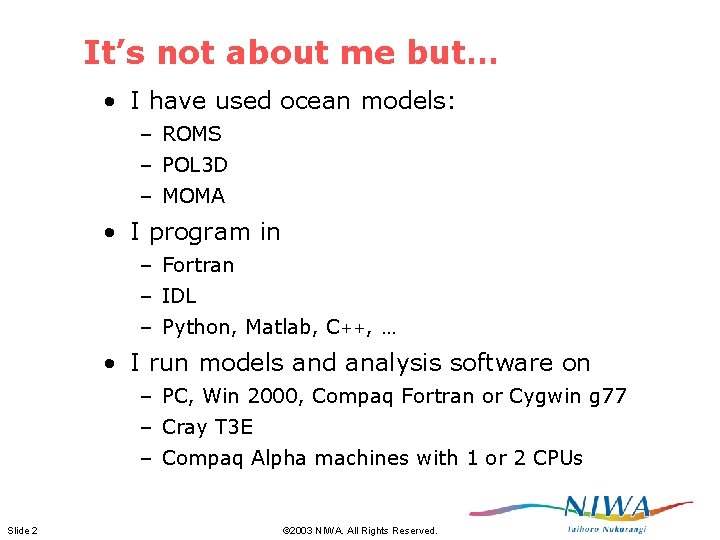It’s not about me but… • I have used ocean models: – ROMS – It’s not about me but… • I have used ocean models: – ROMS –