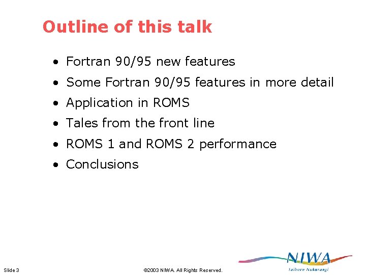 Outline of this talk • Fortran 90/95 new features • Some Fortran 90/95 features Outline of this talk • Fortran 90/95 new features • Some Fortran 90/95 features