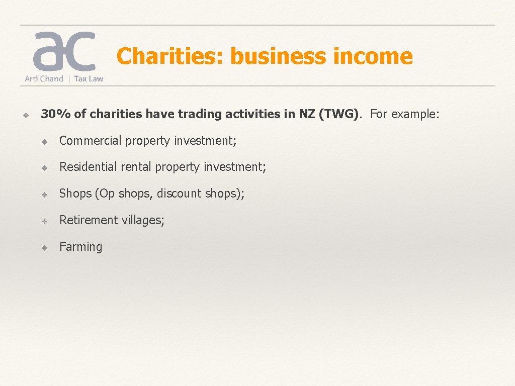 Charities: business income ❖ 30% of charities have trading activities in NZ (TWG). For Charities: business income ❖ 30% of charities have trading activities in NZ (TWG). For