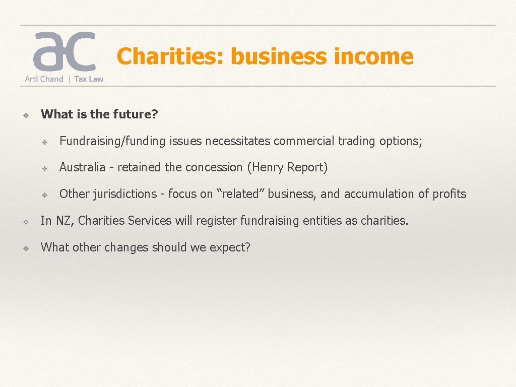 Charities: business income ❖ What is the future? ❖ Fundraising/funding issues necessitates commercial trading Charities: business income ❖ What is the future? ❖ Fundraising/funding issues necessitates commercial trading