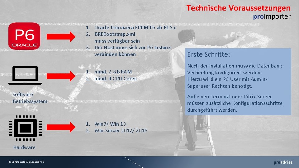 Technische Voraussetzungen proimporter 1. Oracle Primavera EPPM P 6 ab R 15. x 2.