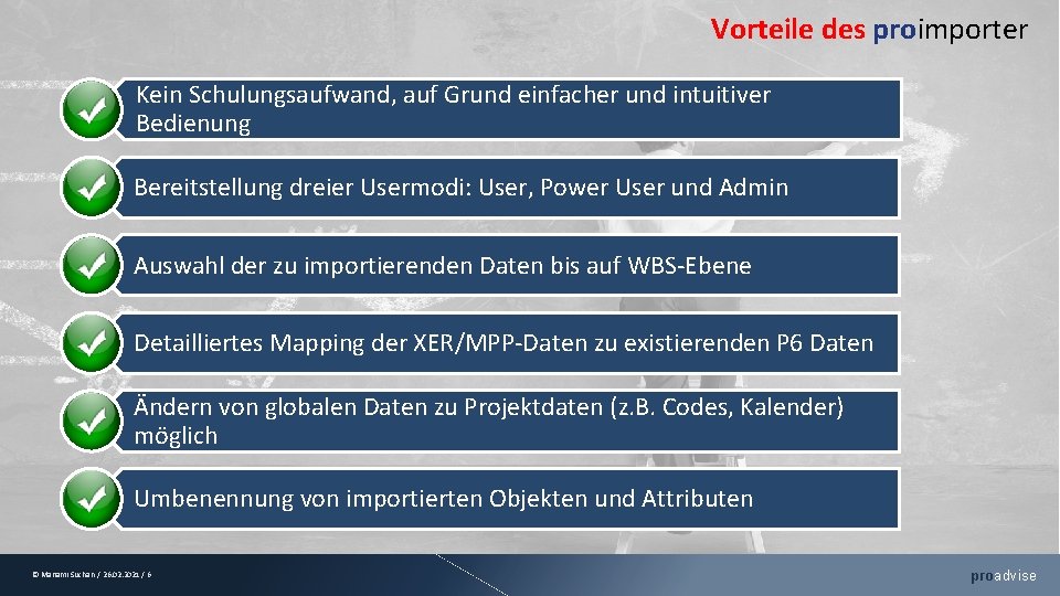 Vorteile des proimporter Kein Schulungsaufwand, auf Grund einfacher und intuitiver Bedienung Bereitstellung dreier Usermodi: