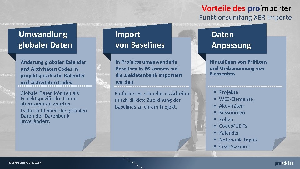 Vorteile des proimporter Funktionsumfang XER Importe Umwandlung globaler Daten Import von Baselines Änderung globaler Vorteile des proimporter Funktionsumfang XER Importe Umwandlung globaler Daten Import von Baselines Änderung globaler
