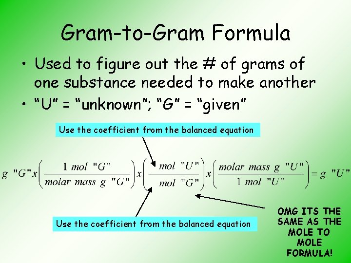 Gram-to-Gram Formula • Used to figure out the # of grams of one substance