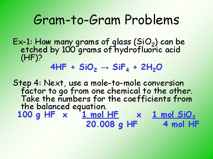 Gram-to-Gram Problems Ex-1: How many grams of glass (Si. O 2) can be etched
