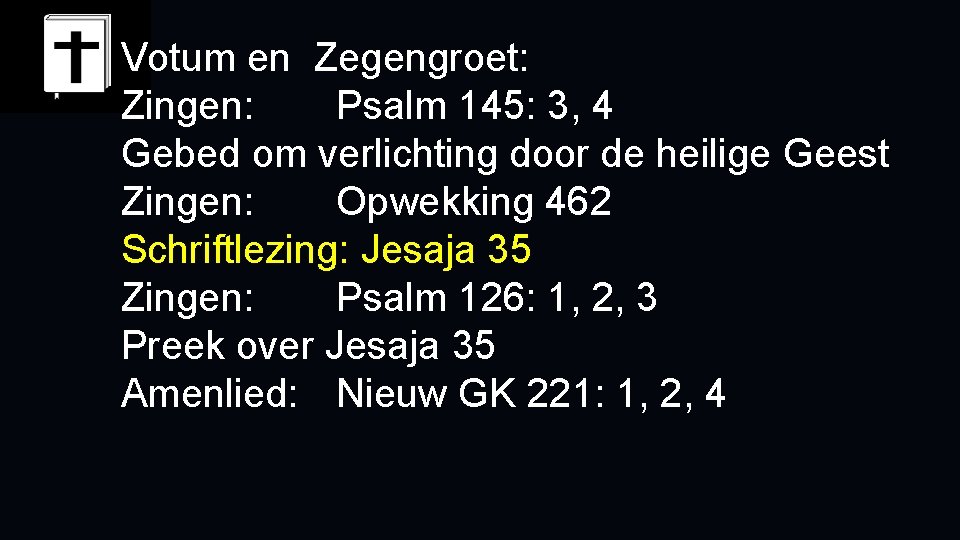 Votum en Zegengroet: Zingen: Psalm 145: 3, 4 Gebed om verlichting door de heilige