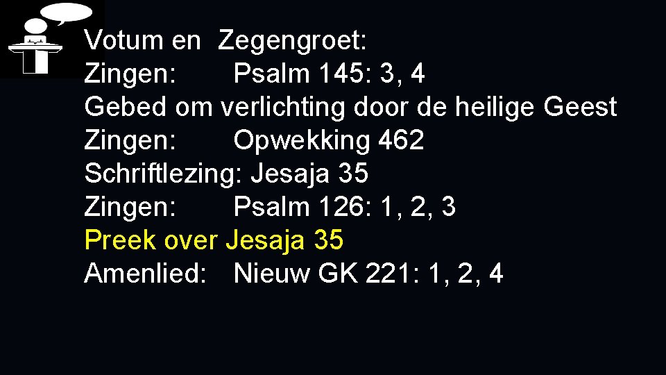 Votum en Zegengroet: Zingen: Psalm 145: 3, 4 Gebed om verlichting door de heilige