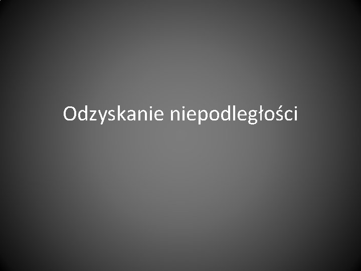 Odzyskanie niepodległości 