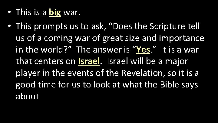  • This is a big war. • This prompts us to ask, “Does