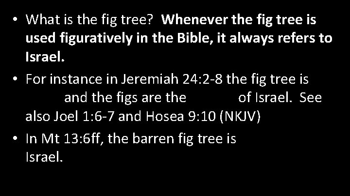  • What is the fig tree? Whenever the fig tree is used figuratively