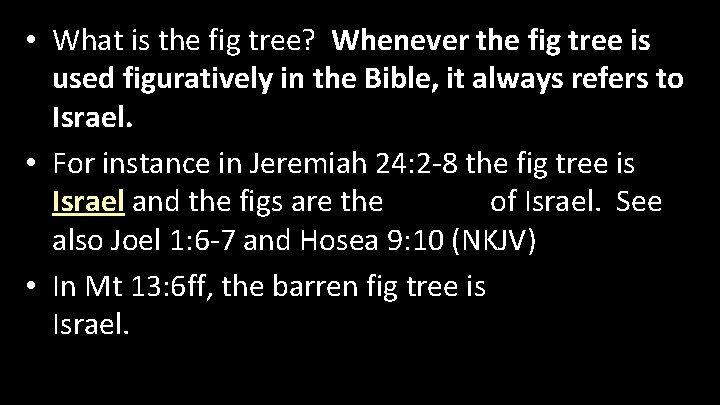  • What is the fig tree? Whenever the fig tree is used figuratively