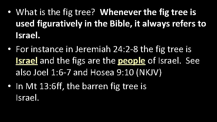  • What is the fig tree? Whenever the fig tree is used figuratively