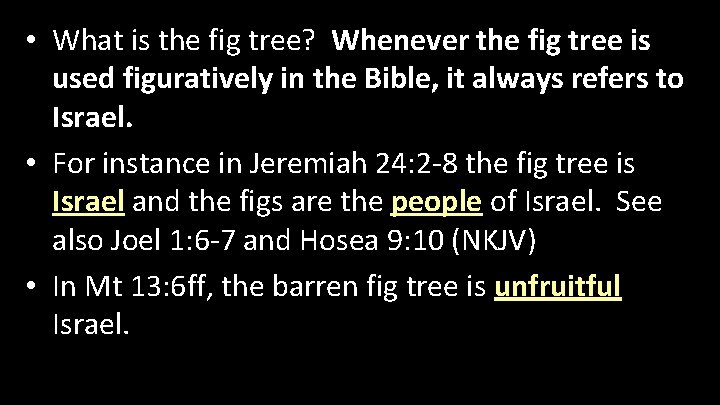  • What is the fig tree? Whenever the fig tree is used figuratively