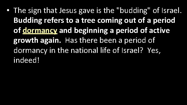  • The sign that Jesus gave is the "budding" of Israel. Budding refers