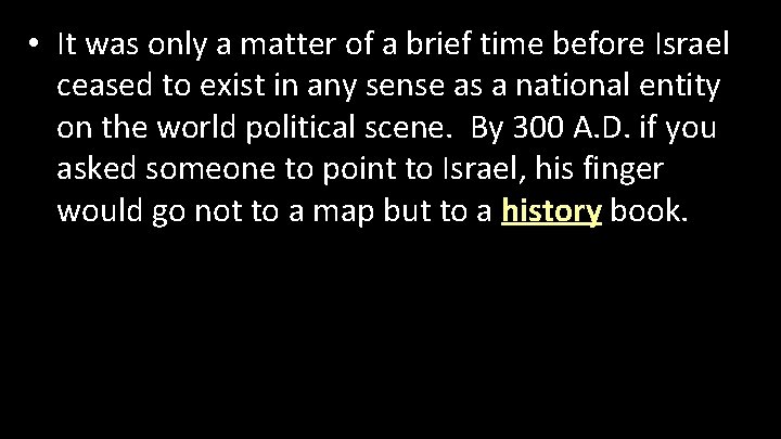  • It was only a matter of a brief time before Israel ceased