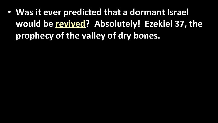  • Was it ever predicted that a dormant Israel would be revived? Absolutely!