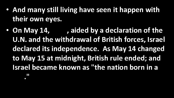  • And many still living have seen it happen with their own eyes.