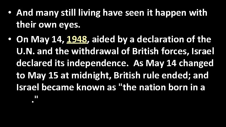  • And many still living have seen it happen with their own eyes.