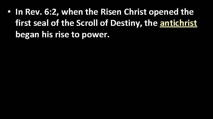  • In Rev. 6: 2, when the Risen Christ opened the first seal