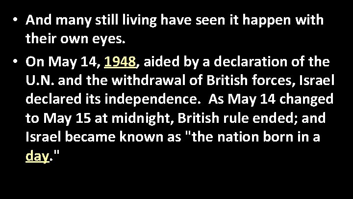  • And many still living have seen it happen with their own eyes.