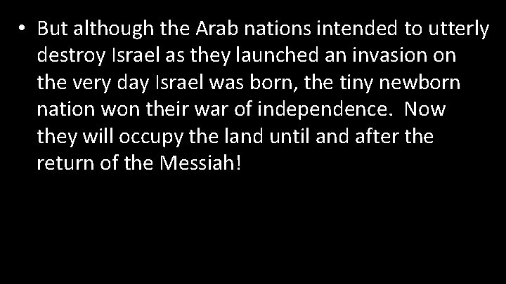  • But although the Arab nations intended to utterly destroy Israel as they