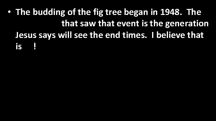  • The budding of the fig tree began in 1948. The generation that