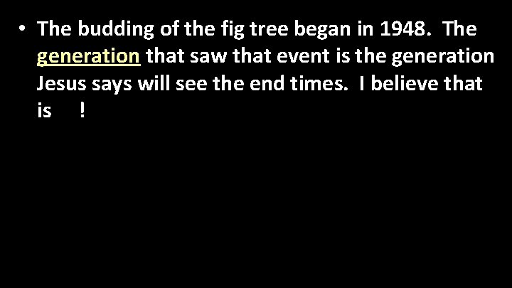  • The budding of the fig tree began in 1948. The generation that