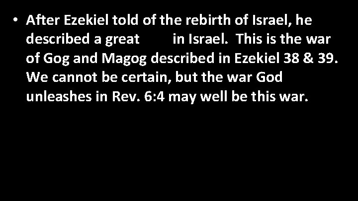  • After Ezekiel told of the rebirth of Israel, he described a great