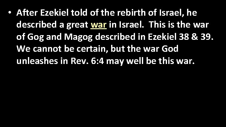  • After Ezekiel told of the rebirth of Israel, he described a great