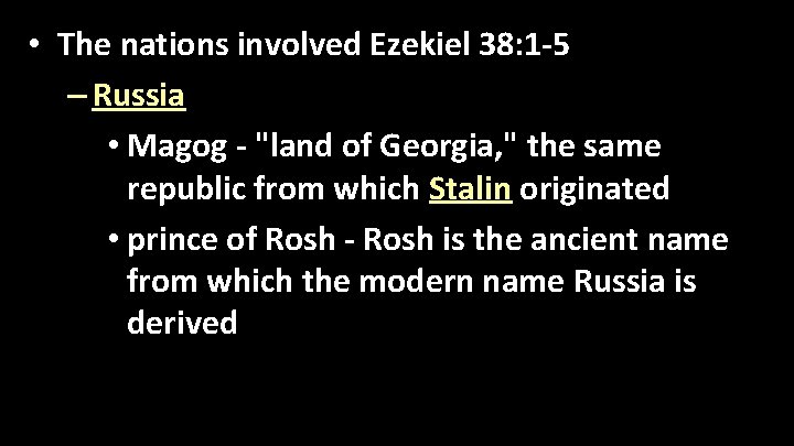  • The nations involved Ezekiel 38: 1 -5 – Russia • Magog -