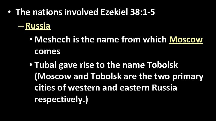  • The nations involved Ezekiel 38: 1 -5 – Russia • Meshech is