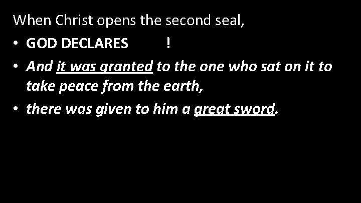 When Christ opens the second seal, • GOD DECLARES WAR! • And it was