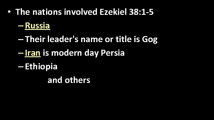  • The nations involved Ezekiel 38: 1 -5 – Russia – Their leader's