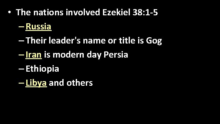  • The nations involved Ezekiel 38: 1 -5 – Russia – Their leader's