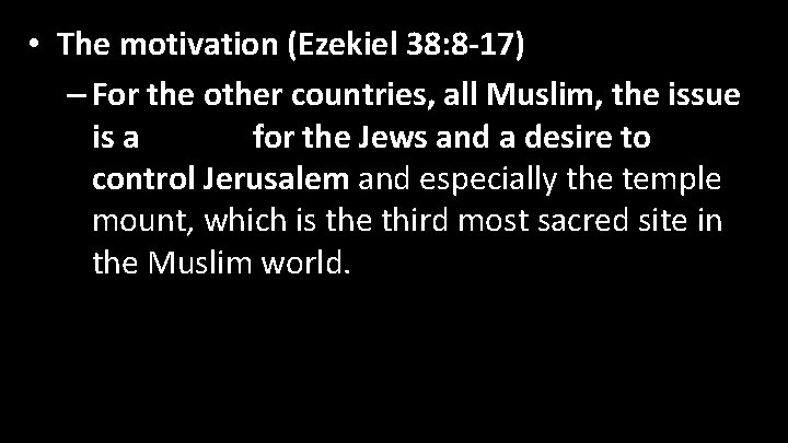  • The motivation (Ezekiel 38: 8 -17) – For the other countries, all