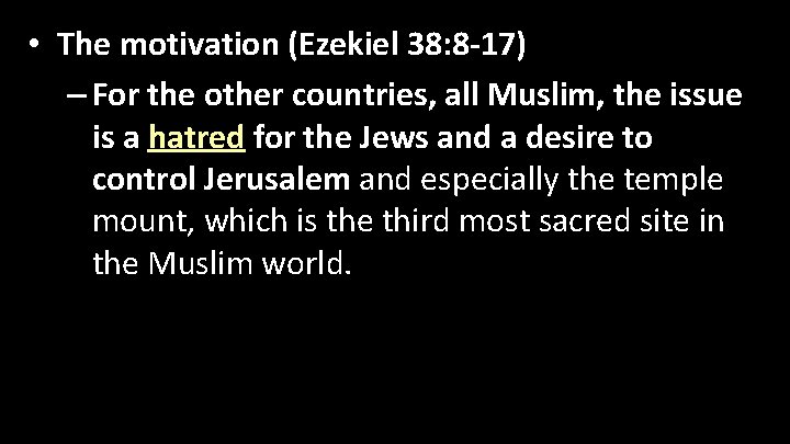  • The motivation (Ezekiel 38: 8 -17) – For the other countries, all