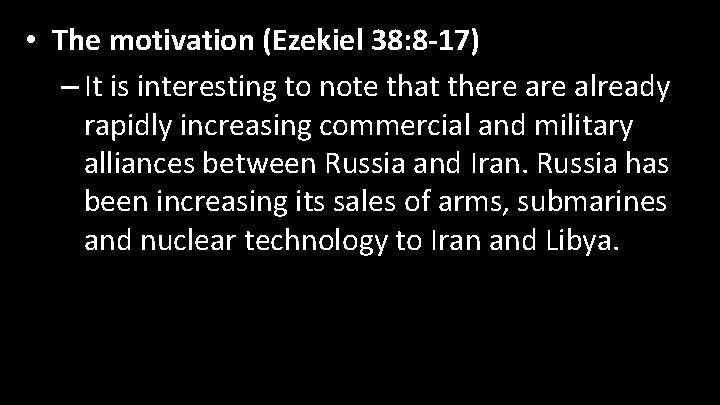  • The motivation (Ezekiel 38: 8 -17) – It is interesting to note
