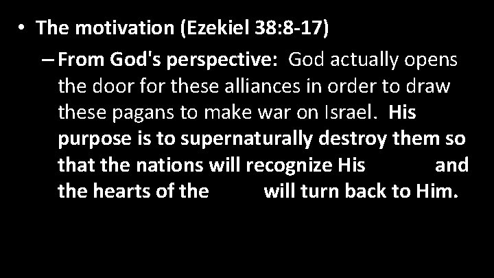  • The motivation (Ezekiel 38: 8 -17) – From God's perspective: God actually