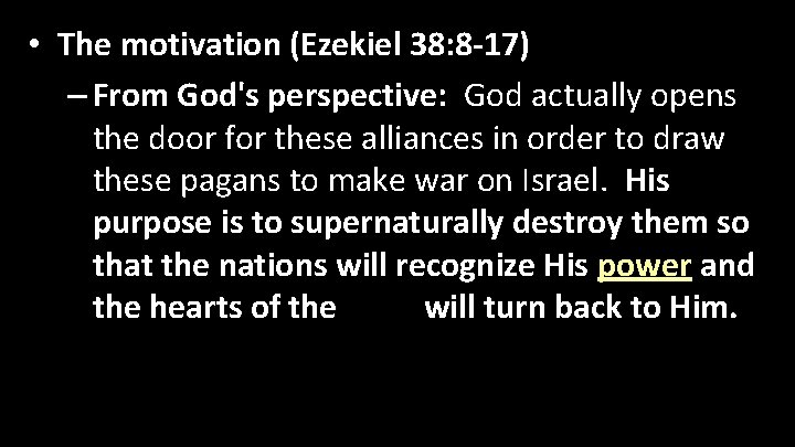  • The motivation (Ezekiel 38: 8 -17) – From God's perspective: God actually