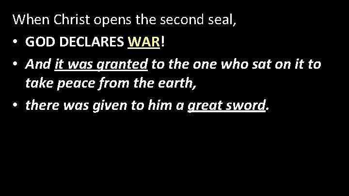 When Christ opens the second seal, • GOD DECLARES WAR! • And it was