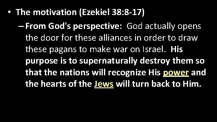  • The motivation (Ezekiel 38: 8 -17) – From God's perspective: God actually