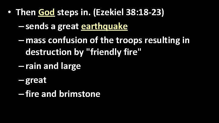  • Then God steps in. (Ezekiel 38: 18 -23) – sends a great