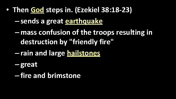  • Then God steps in. (Ezekiel 38: 18 -23) – sends a great