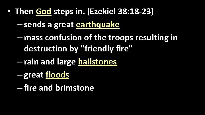  • Then God steps in. (Ezekiel 38: 18 -23) – sends a great