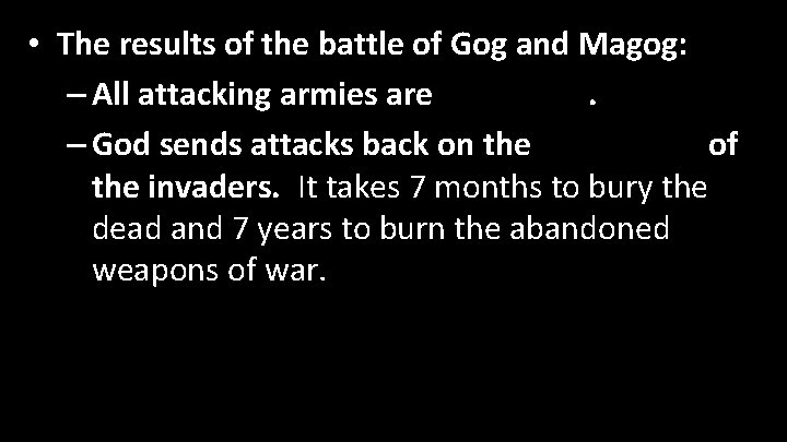  • The results of the battle of Gog and Magog: – All attacking