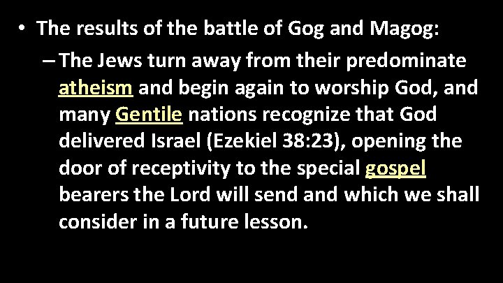  • The results of the battle of Gog and Magog: – The Jews
