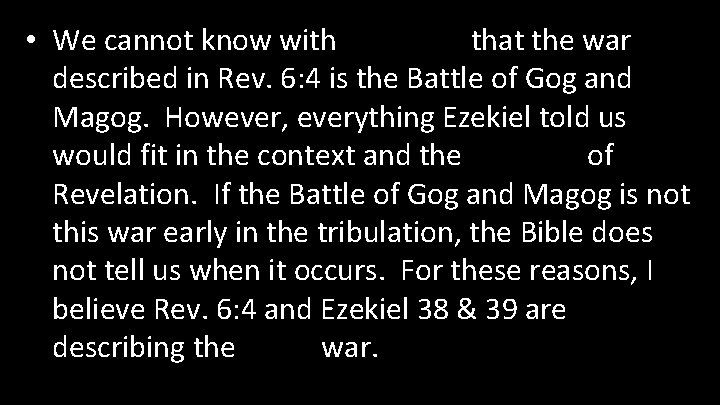  • We cannot know with certainty that the war described in Rev. 6: