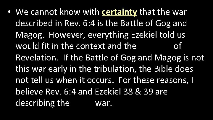  • We cannot know with certainty that the war described in Rev. 6: