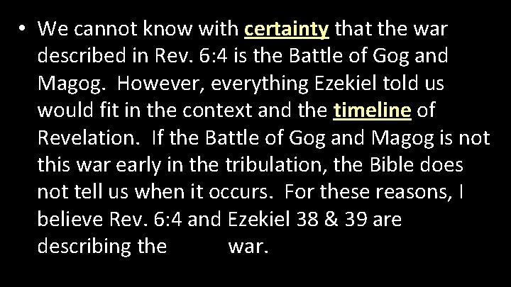  • We cannot know with certainty that the war described in Rev. 6: